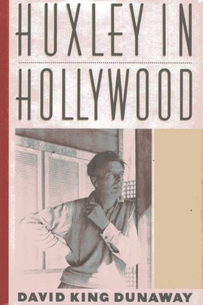Huxley in Hollywood (Harper Collins, 1990)