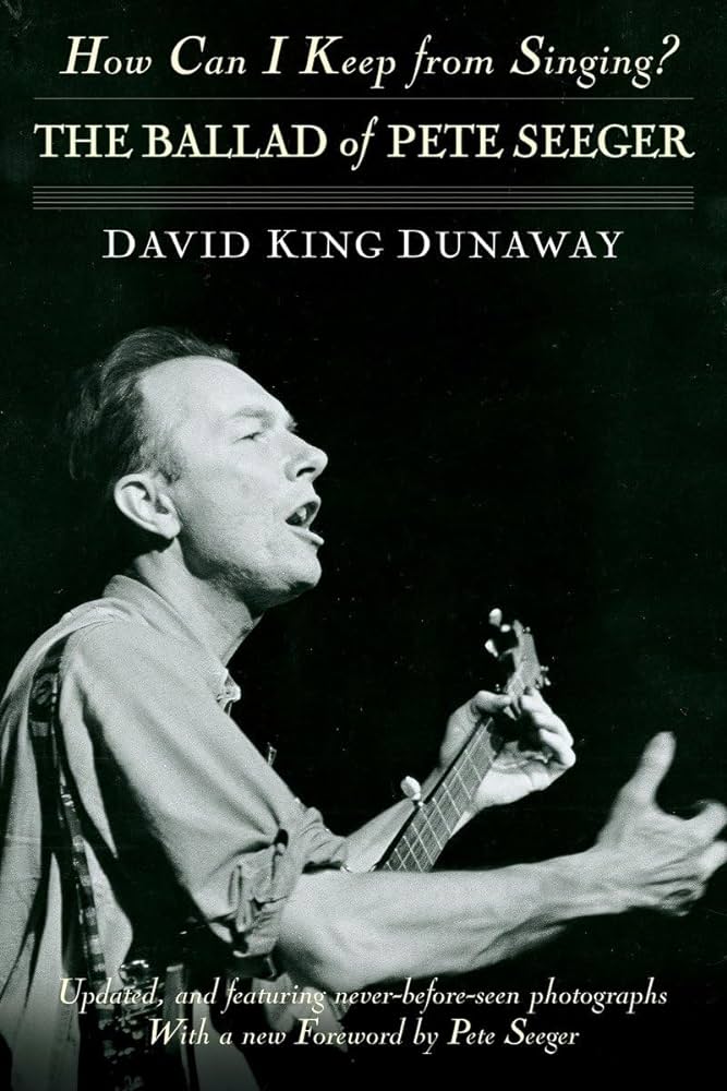 How Can I Keep From Singing? The Ballad of Pete Seeger (Villard/Random House, 2008)