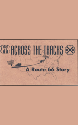 Across the Tracks:  A Route 66 Story